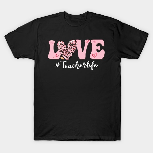 Love Teacher Life Valentine's Day T-Shirt by EvetStyles